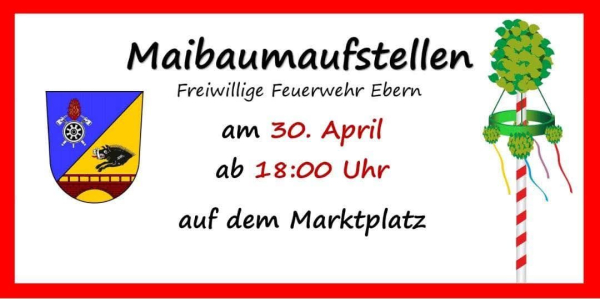 Maibaumaufstellen der FFW Ebern