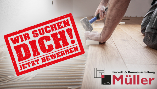 Parkett &amp; Raumausstattung M&uuml;ller sucht Verst&auml;rkung